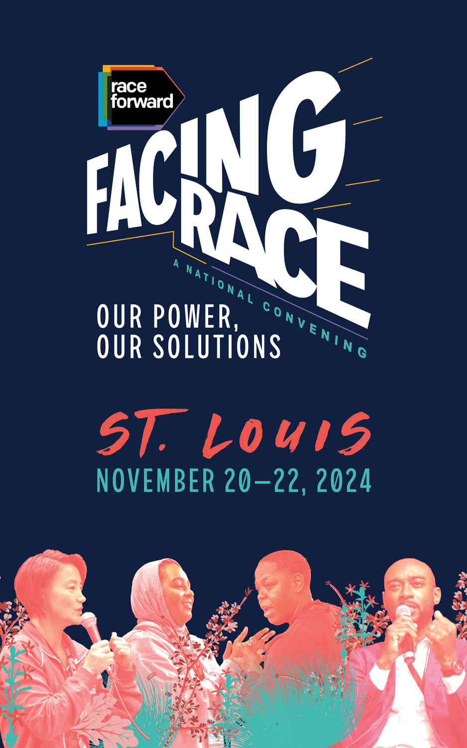 Facing Race. Our Power, Our Solutions. Pink monochromatic photos of individuals speaking overlaied with pink floral and green plant matter.
