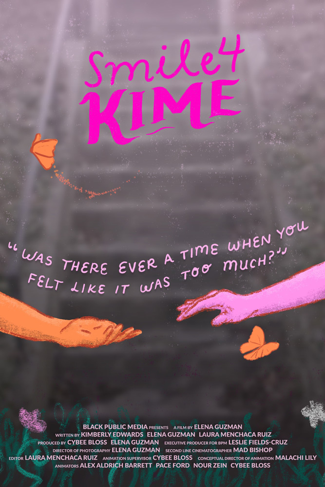 Poster for Smile 4 Kime. Illustration of hands reaching towards each other with butterflies flying nearby. Text: Was there ever a time when you felt like it was too much?