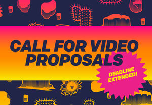 Call for Video Proposals. Deadline Extended.