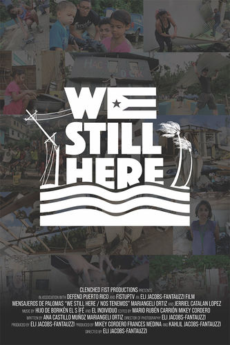Poster with “We Still Here” stylized with Puerto Rican flag, water waves, blowing trees, and broken electrical pole on collage of photos of people rebuilding.